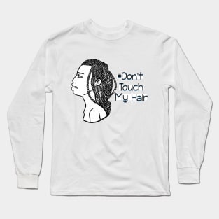 Dont Touch My Hair - Box Braids Long Sleeve T-Shirt